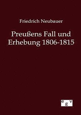 Preussens Fall und Erhebung 1806-1815 1