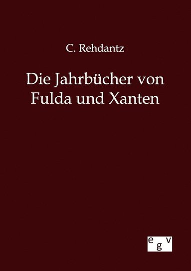 bokomslag Die Jahrbcher von Fulda und Xanten