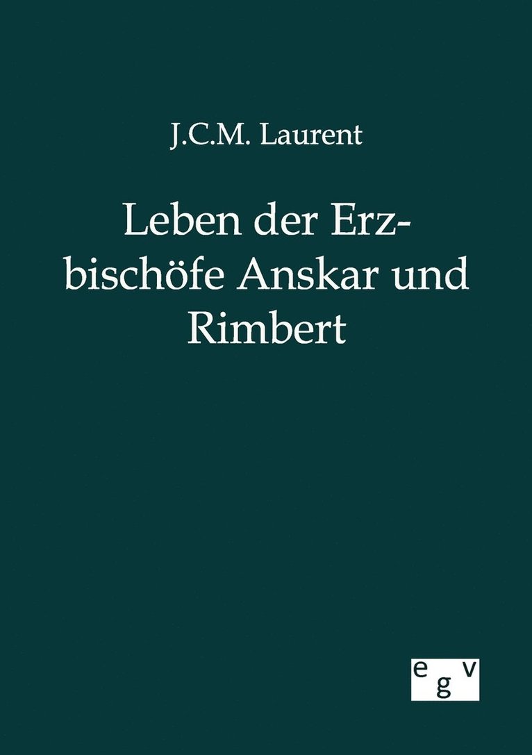 Leben der Erzbischoefe Anskar und Rimbert 1