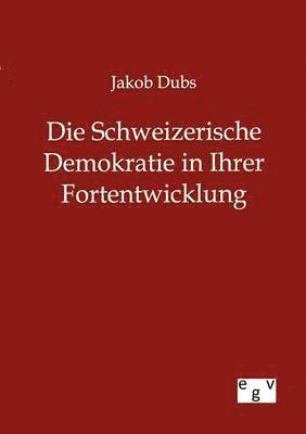 bokomslag Schweizerische Demokratie in Ihrer Entwicklung