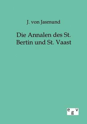 Die Annalen Des St. Bertin Und St. Vaast 1