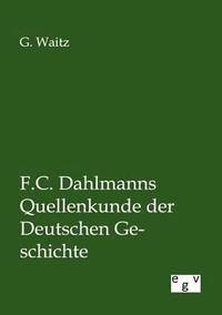 bokomslag F.C. Dahlmanns Quellenkunde der Deutschen Geschichte