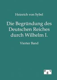 bokomslag Begründung des Deutschen Reiches durch Wilhelm I.