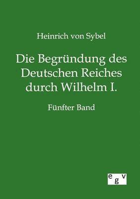 bokomslag Begründung des Deutschen Reiches durch Wilhelm I.