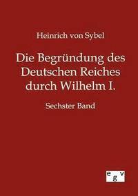 bokomslag Begründung des Deutschen Reiches durch Wilhelm I.