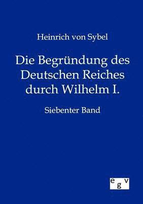 bokomslag Die Begrndung des Deutschen Reiches durch Wilhelm I.