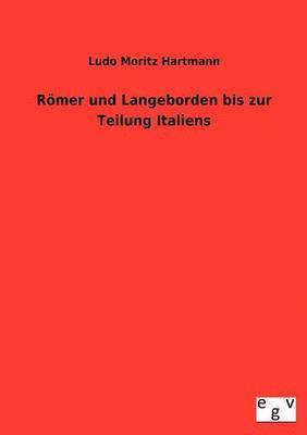 Roemer und Langobarden bis zur Teilung Italiens 1