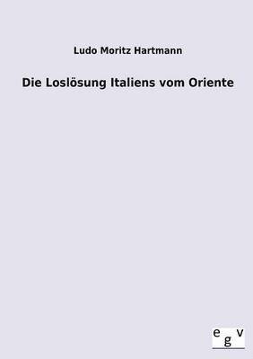 Die Losloesung Italiens vom Oriente 1