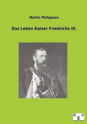 Das Leben Kaiser Friedrichs III. 1