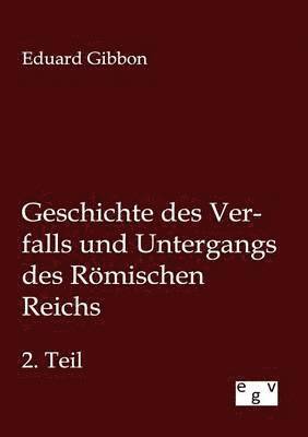 Geschichte des Verfalls und Untergangs des Römischen Reichs