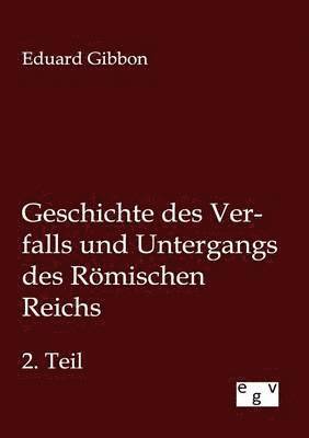 Geschichte des Verfalls und Untergangs des Roemischen Reichs 1