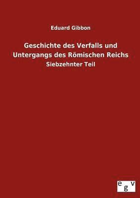 bokomslag Geschichte des Verfalls und Untergangs des Rmischen Reichs