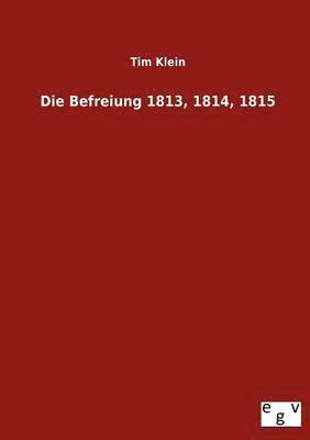 Befreiung 1813, 1814, 1815