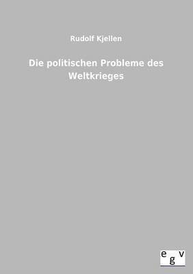Rudolf Kjellen - politischen Probleme des Weltkrieges, Häftad