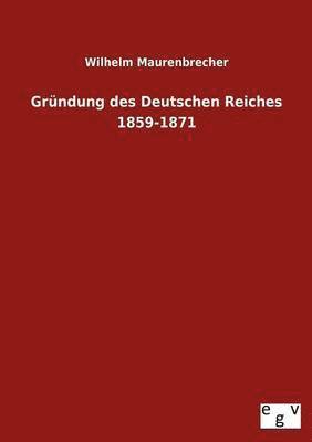 bokomslag Gründung des Deutschen Reiches 1859-1871