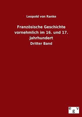 bokomslag Französische Geschichte vornehmlich im 16. und 17. Jahrhundert