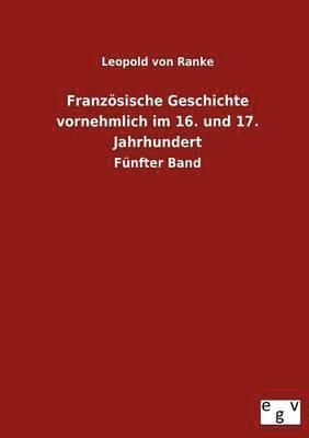 bokomslag Französische Geschichte vornehmlich im 16. und 17. Jahrhundert