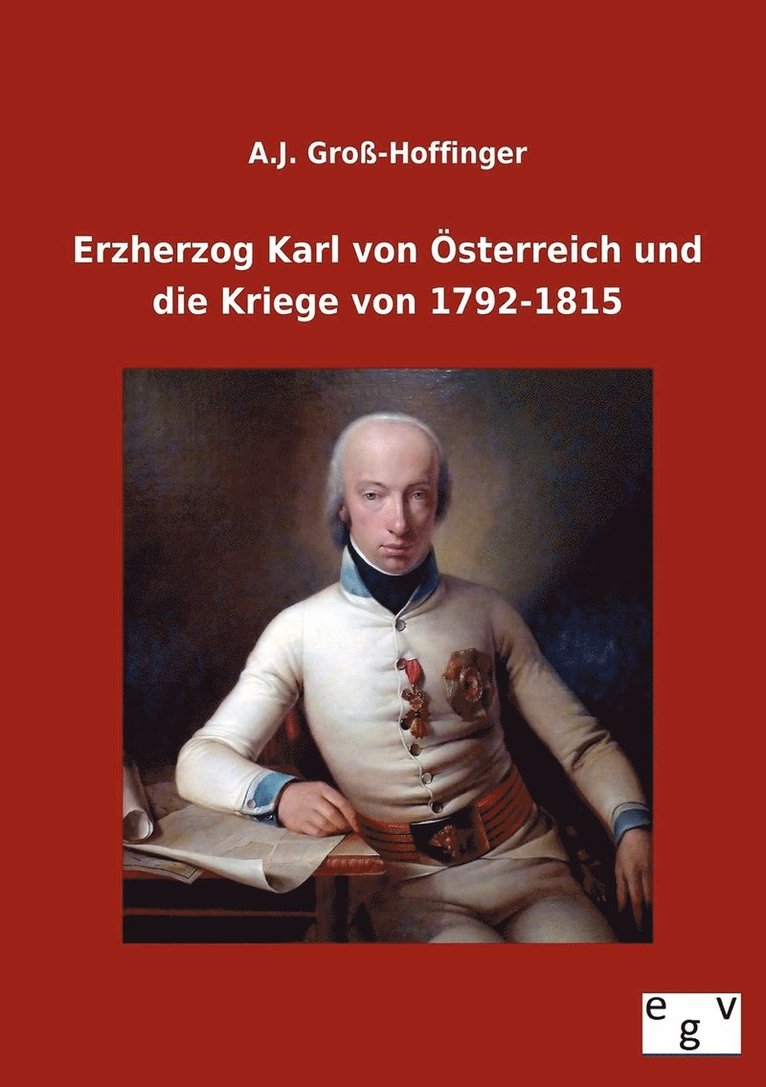 Erzherzog Karl Von Osterreich Und Die Kriege Von 1792-1815 1