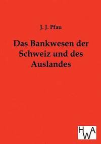 bokomslag Das Bankwesen der Schweiz und des Auslandes