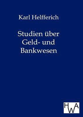 Karl Helfferich - Studien über Geld- und Bankwesen, Häftad