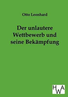 bokomslag Der unlautere Wettbewerb und seine Bekmpfung