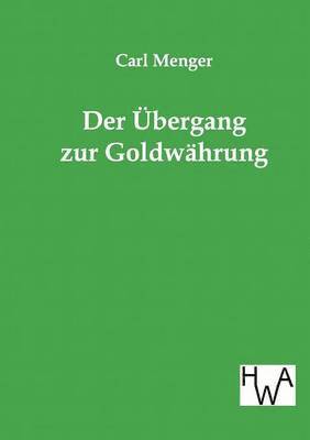 Der Ubergang Zur Goldwahrung 1