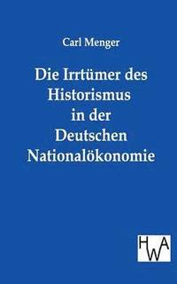 bokomslag Die Irrtmer des Historismus in der Deutschen Nationalkonomie