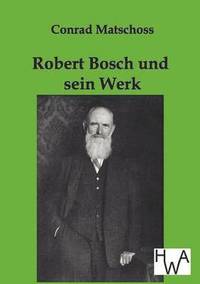 bokomslag Robert Bosch Und Sein Werk