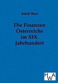 bokomslag Die Finanzen OEsterreichs im XIX. Jahrhundert