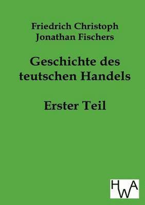 Friedrich Christoph Jonathan Fischer - Geschichte des teutschen Handels, Häftad