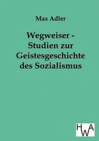 bokomslag Wegweiser - Studien zur Geistesgeschichte des Sozialismus
