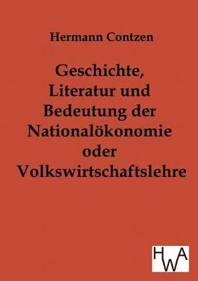 Geschichte, Literatur und Bedeutung der National-ökonomie oder Volkswirtschaftslehre