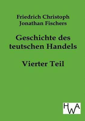 Geschichte des teutschen Handels 1