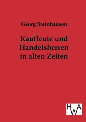 Kaufleute und Handelsherren in alten Zeiten