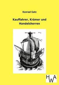 bokomslag Kauffahrer, Kramer und Handelsherren
