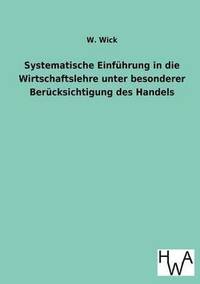 bokomslag Systematische Einführung in die Wirtschaftslehre unter besonderer Berücksichtigung des Handels