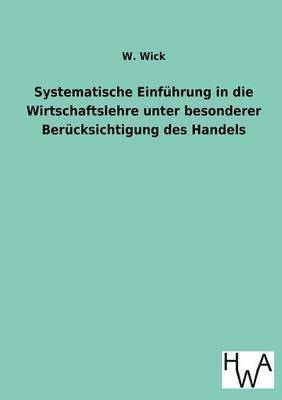 bokomslag Systematische Einführung in die Wirtschaftslehre unter besonderer Berücksichtigung des Handels