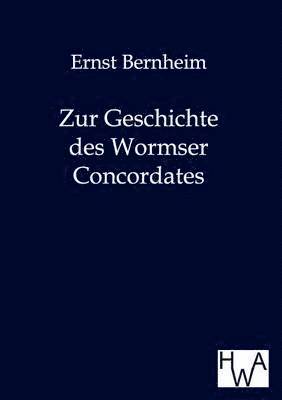 Ernst Bernheim - Zur Geschichte des Wormser Concordates, Häftad