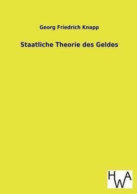 Georg Friedrich Knapp - Staatliche Theorie Des Geldes, Häftad