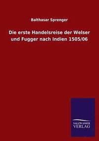 bokomslag Die Erste Handelsreise Der Welser Und Fugger Nach Indien 1505/06