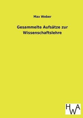 Max Weber - Gesammelte Aufsatze Zur Wissenschaftslehre, Häftad
