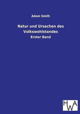 Natur Und Ursachen Des Volkswohlstandes 1