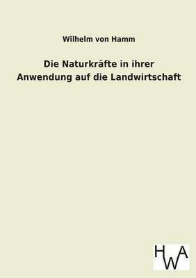 bokomslag Die Naturkrafte in Ihrer Anwendung Auf Die Landwirtschaft