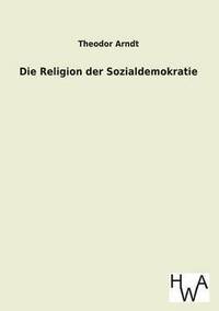 bokomslag Die Religion Der Sozialdemokratie