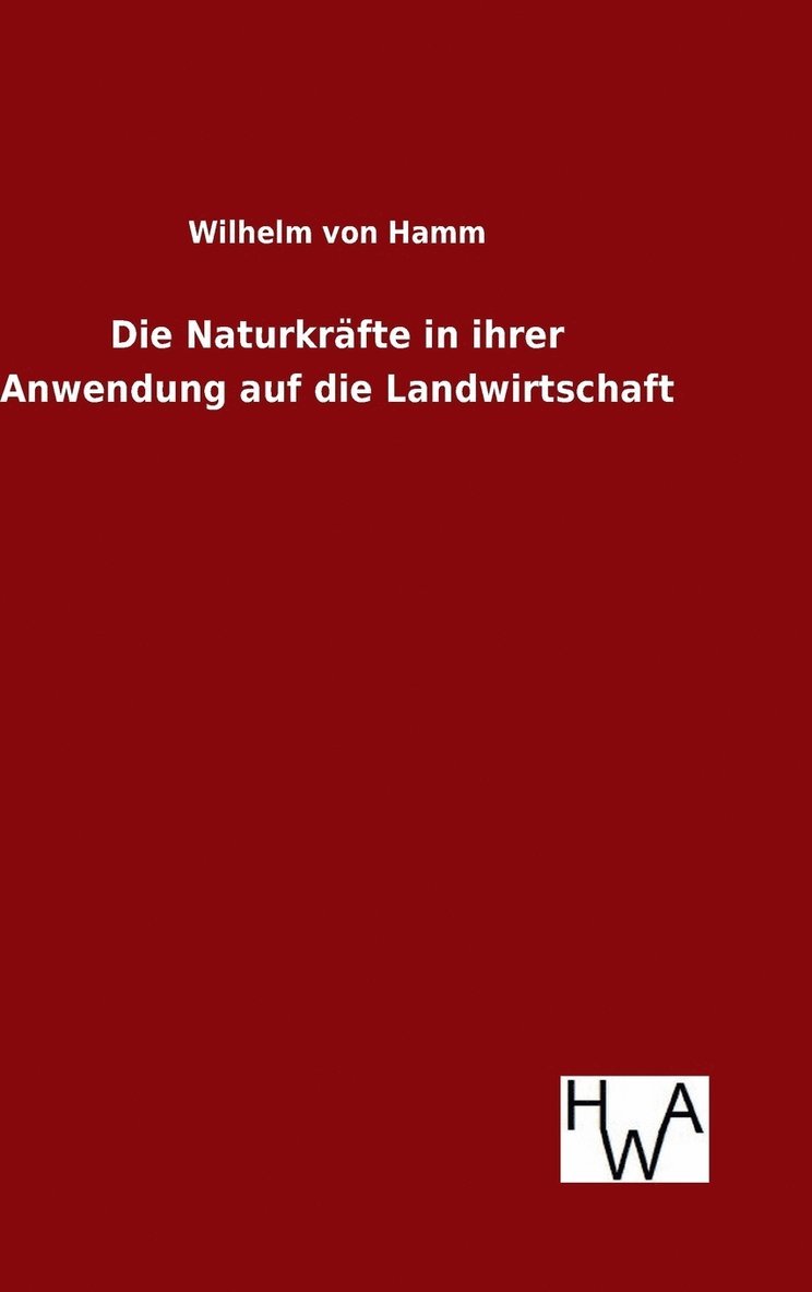 Die Naturkrfte in ihrer Anwendung auf die Landwirtschaft 1