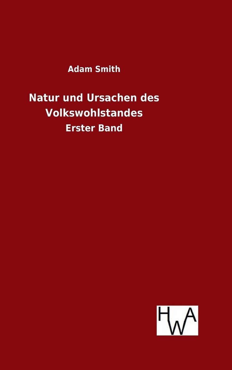 Natur und Ursachen des Volkswohlstandes 1