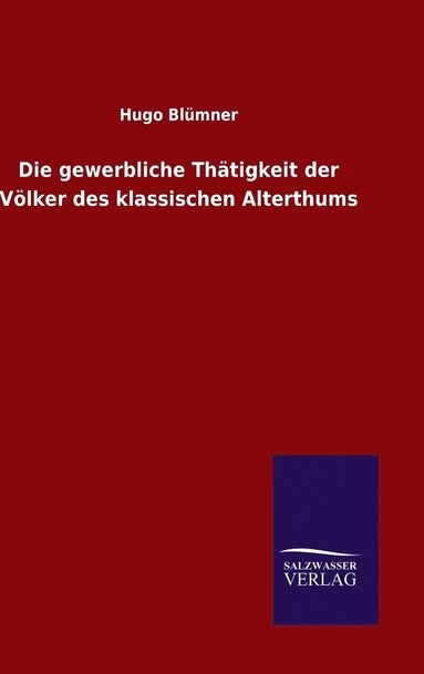 bokomslag Die gewerbliche Thtigkeit der Vlker des klassischen Alterthums