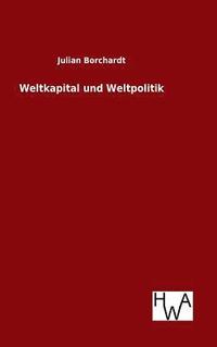 bokomslag Weltkapital und Weltpolitik