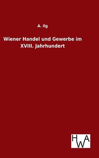bokomslag Wiener Handel und Gewerbe im XVIII. Jahrhundert