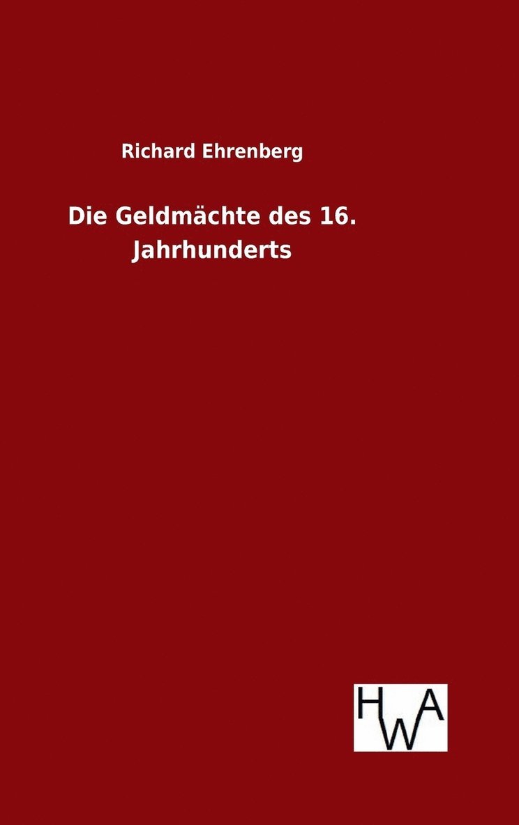 Richard Ehrenberg - Geldmächte des 16. Jahrhunderts, Inbunden